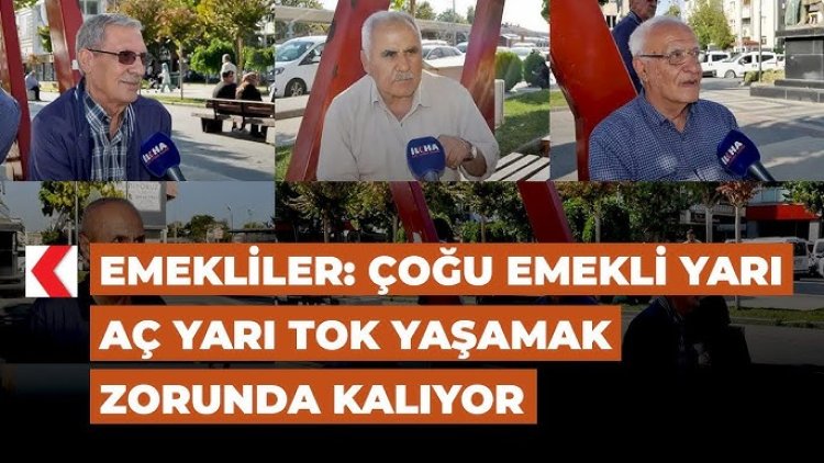 Emekliler zor günler yaşıyor: 'İnsanca yaşamak istiyoruz’